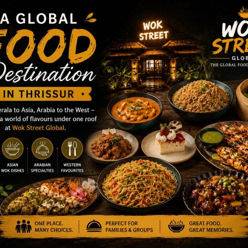 A Global Food Destination in Thrissur: Explore Kerala, Asian, Arabian & Western Flavours at Wok Street