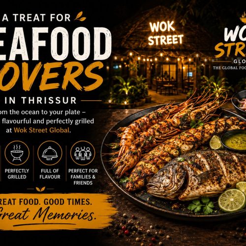 Seafood Lovers’ Guide to Wok Street: Traditional Seafood Grills & Coastal Flavours in Thrissur